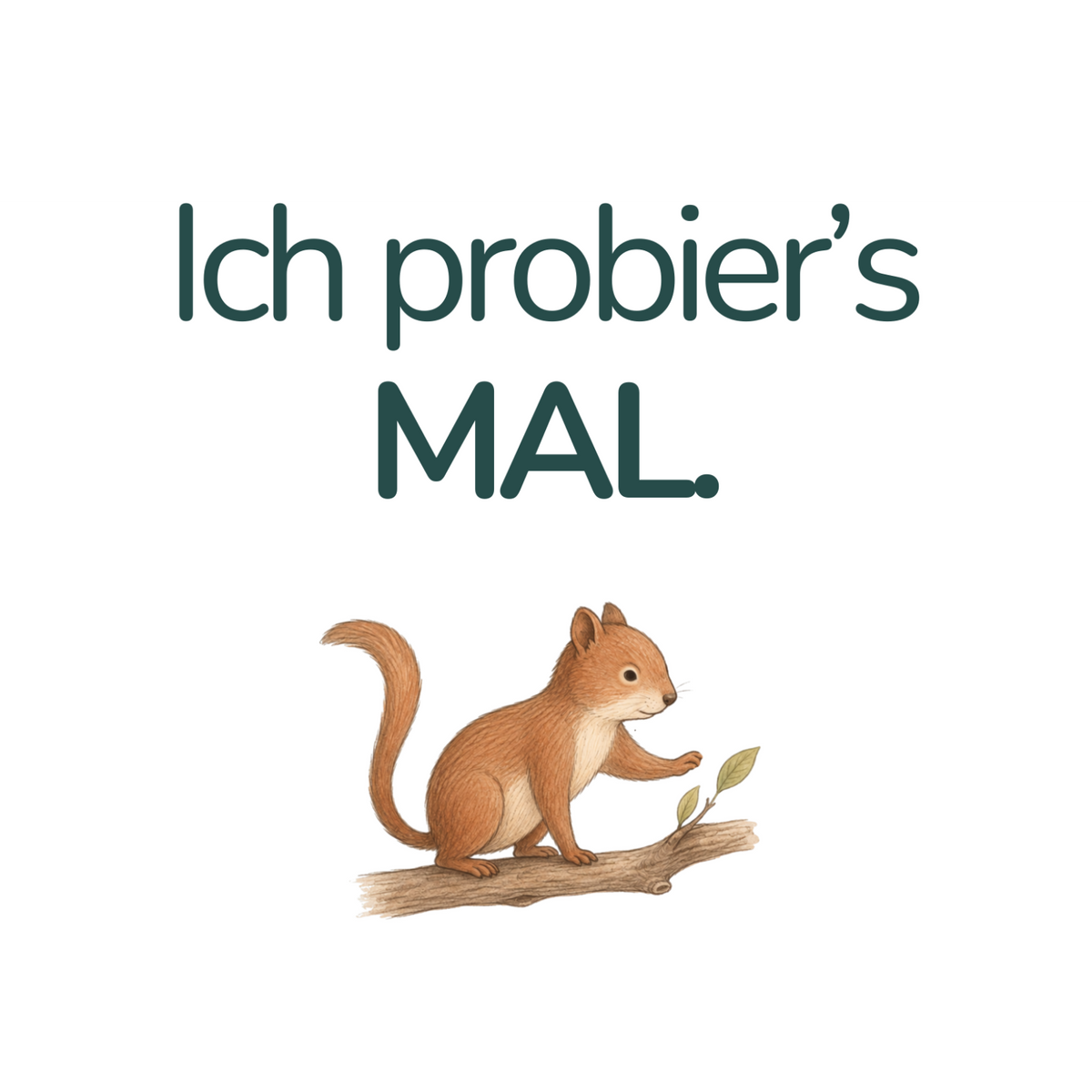 Ich probier’s mal. – Eichhörnchen