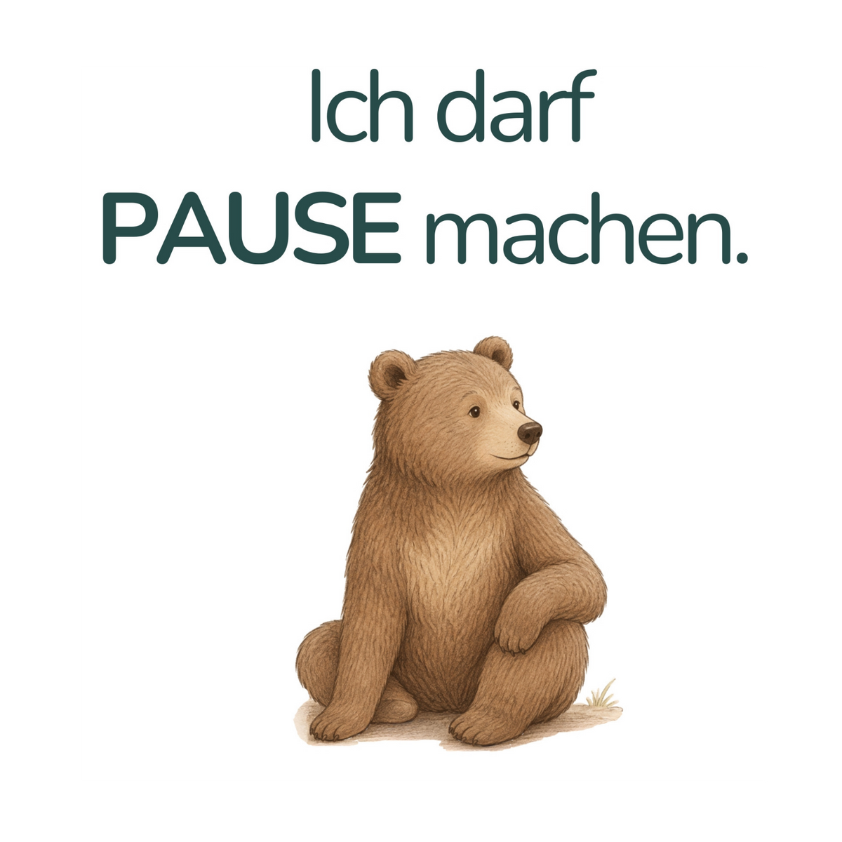 Ich darf Pause machen. – Bär