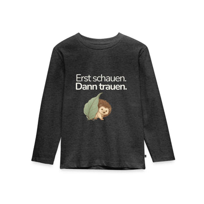 Premium Kinder Langarmshirt Igel "Erst schauen. Dann trauen"