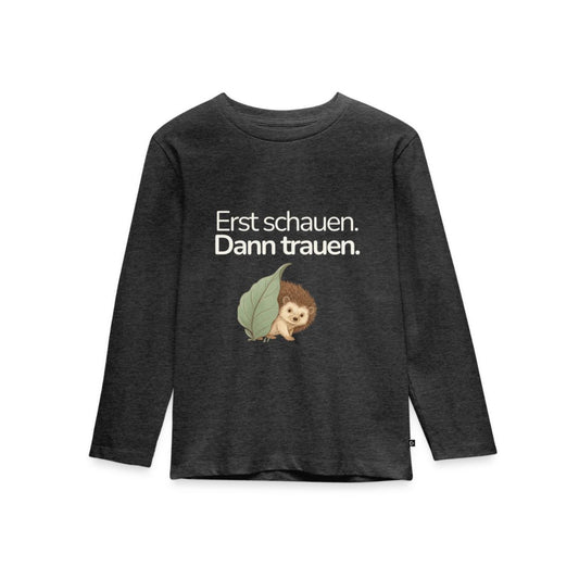 Premium Kinder Langarmshirt Igel "Erst schauen. Dann trauen"